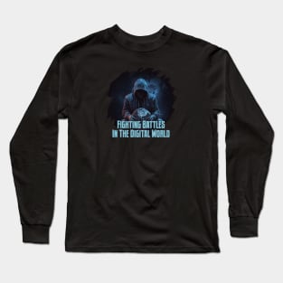 Fighting Battles in the Digital World Long Sleeve T-Shirt